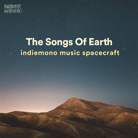 The Songs Of Earth . Beautiful music to start a journey- INDIEMONO