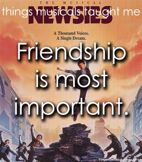 Newsies: Friendship is most important. | Broadway quotes, Musicals ...