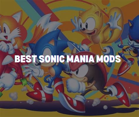 Best Sonic Mania Mods to Try Out in 2023