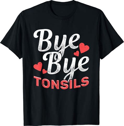 Bye Bye Tonsils Surgery Tonsil Removal Tonsillitis T-Shirt - Walmart.com