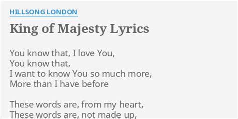 "KING OF MAJESTY" LYRICS by HILLSONG LONDON: You know that, I...