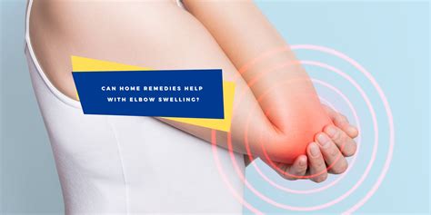 Can Home Remedies Help with Elbow Swelling?