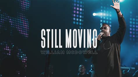 Still Moving - William McDowell (Official Live Video) Chords - Chordify