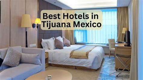 9 Best Hotels in Tijuana Mexico | InfoVacay