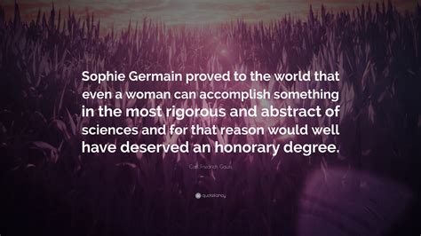 Carl Friedrich Gauss Quote: “Sophie Germain proved to the world that ...