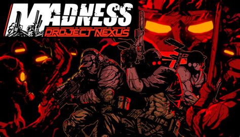 MADNESS: Project Nexus on Steam