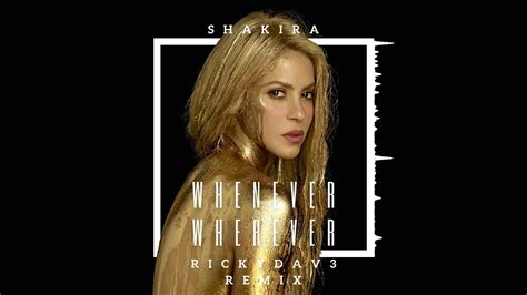 shakira - whenever wherever (rickydav3 festival remix) - YouTube