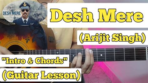 DESH MERE - Arijit Singh | Guitar Lesson | Intro & Chords | With Tab ...