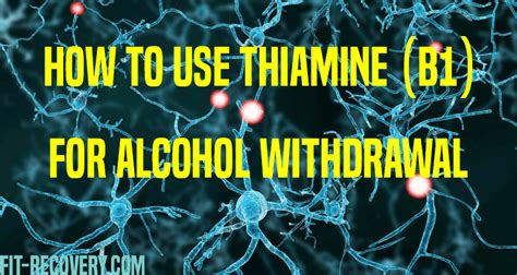 How To Use Thiamine For Alcohol Withdrawal - Fit Recovery