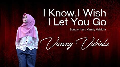 VANNY VABIOLA - I KNOW, I WISH, I LET YOU GO (OFFICIAL MUSIC VIDEO ...