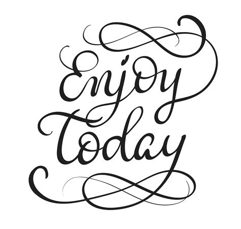 enjoy today text on white background. Calligraphy lettering Vector ...