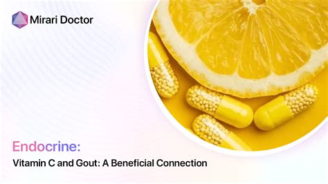 Vitamin C and Gout: A Beneficial Connection