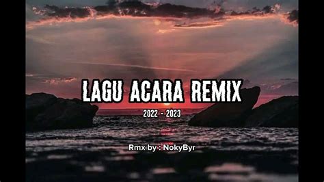 LAGU ACARA REMIX TERBARU -- 2022 - 2023 - YouTube