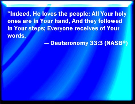 Deuteronomy 33:3 Yes, he loved the people; all his saints are in your ...