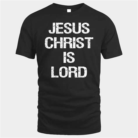 Jesus Christ Is Lord Christian Believer Graphic T-Shirt - For All Your Animal Needs