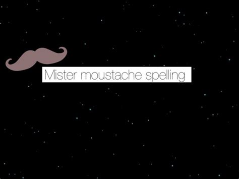 Mr Moustache Spelling Free Games online for kids in Nursery by Miss Doig