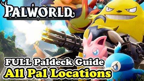 Palworld All Pal Locations (FULL Paldeck Guide) - YouTube