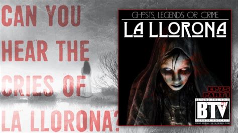 Ep75 (Part 1) La Llorona [Ghosts, Legends or Crime] — Beyond The Void Horror Podcast