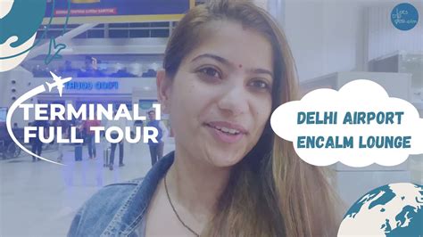 Terminal 1 Delhi Airport and Encalm Lounge: Is Delhi Airport lounge free? - YouTube