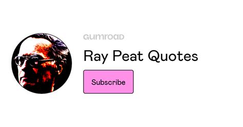 Ray Peat Quotes