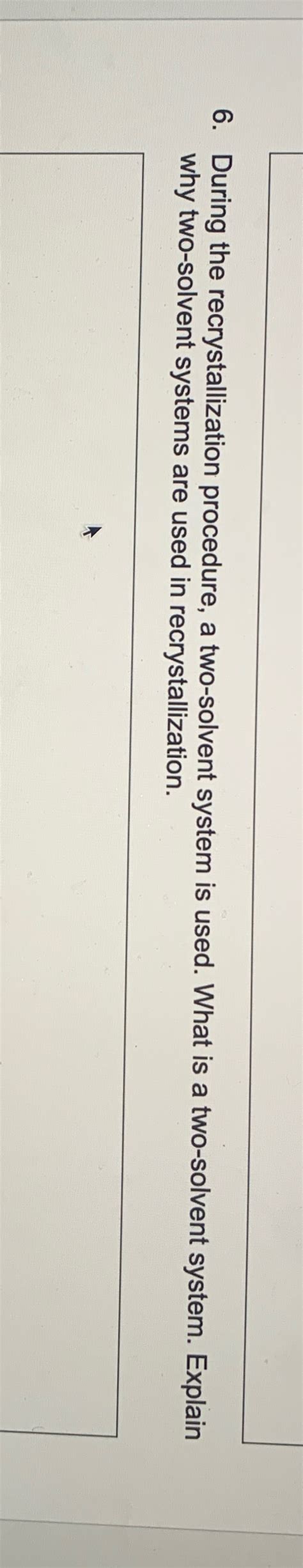 Solved During the recrystallization procedure, a two-solvent | Chegg.com