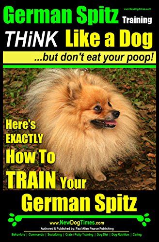 German Spitz Training | Think Like a Dog, But Don’t Eat Your Poop! |: Here's EXACTLY How To ...