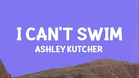 Ashley Kutcher - I Can’t Swim (Lyrics) - YouTube