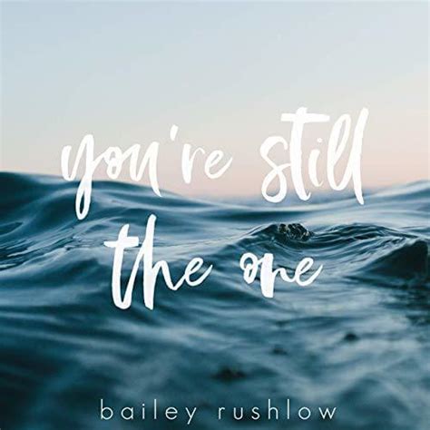 Bailey Rushlow – You're Still the One Lyrics | Genius Lyrics