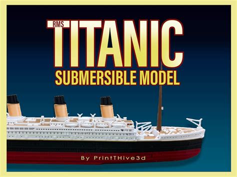 RMS Titanic Submersible Model by Printhive3d, Educational Model, FLOATS & SINKS Historically ...