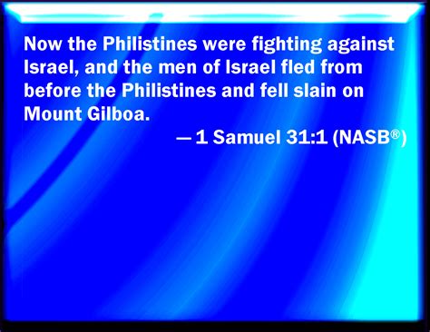 1 Samuel 31:1 Now the Philistines fought against Israel: and the men of ...