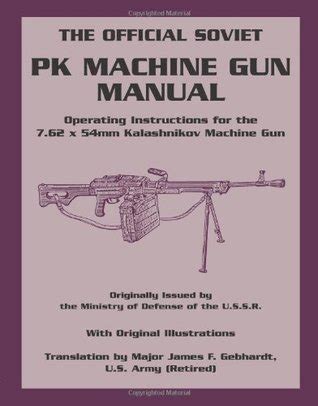 Official Soviet PK Machine Gun Manual: Operating Instructions for the 7 ...