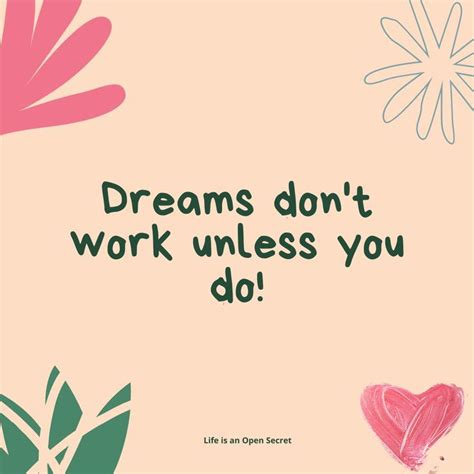 "Dreams don't work unless you do!" | Life motto, Open secrets, Remember