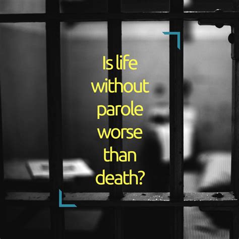 Is Life Without Parole Worse Than A Death Sentence? | Prison Writers