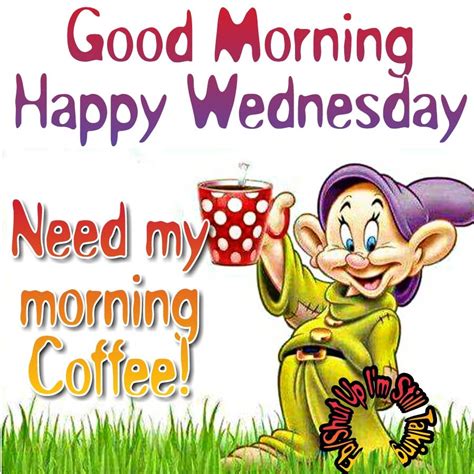 Need My Morning Coffee! Good Morning, Happy Wednesday Pictures, Photos ...