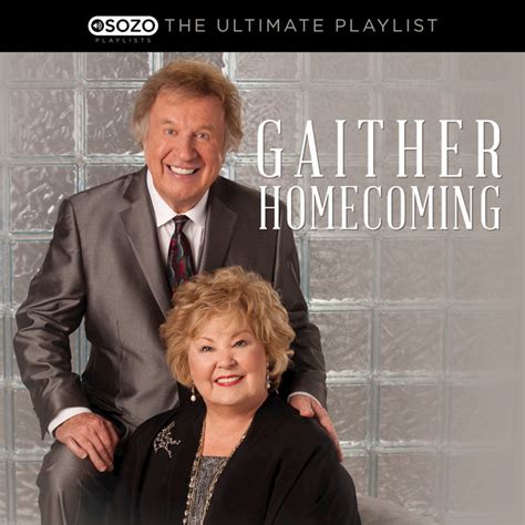 The Ultimate Playlist - Gaither Homecoming Album by Bill & Gloria Gaither | Lyreka