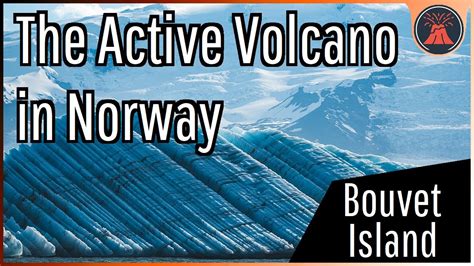 The Active Volcano in Norway; Bouvet Island - YouTube