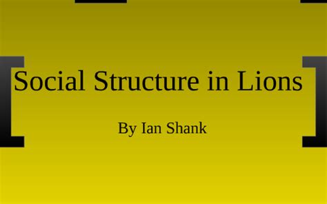 Lion Pride Structure by Ian Shank on Prezi