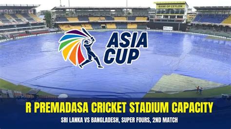 Asia Cup 2023: R Premadasa Cricket Stadium Capacity, Sri Lanka vs Bangladesh, Super Fours, 2nd ...