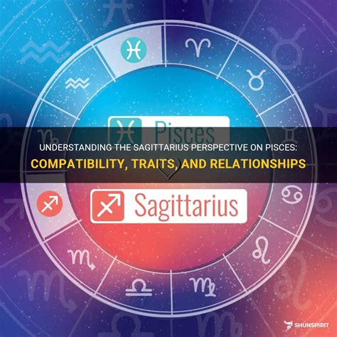 Understanding The Sagittarius Perspective On Pisces: Compatibility, Traits, And Relationships ...