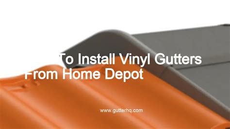 How To Install Vinyl Gutters From Home Depot - Gutter HQ