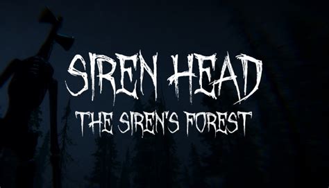 Siren Head: The Siren's Forest on Steam