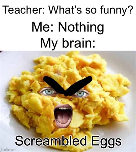 Screambled Eggs - Imgflip