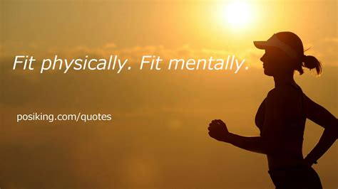 “Being fit physically. Being fit mentally.”