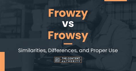 Frowzy vs Frowsy: Similarities, Differences, and Proper Use