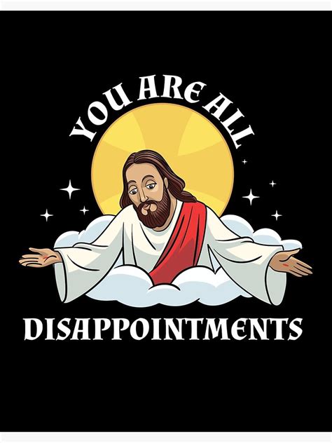 "Jesus Christ Meme You Are All Disappointments Christian " Art Board ...