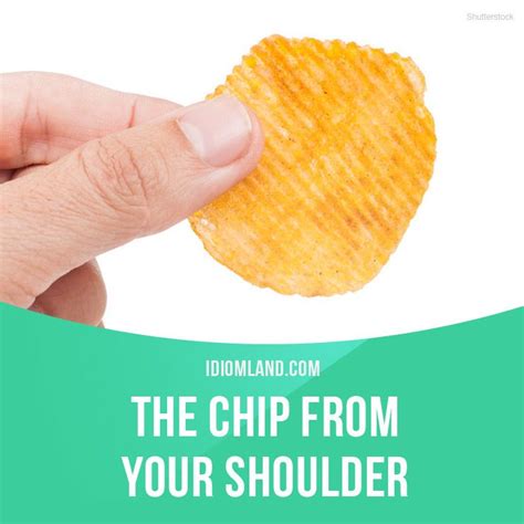 Idiom Land — “Have a chip on your shoulder” means “to be angry... | English idioms, Idioms ...