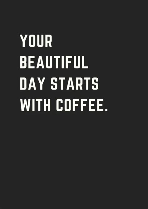 20 More Inspirational Coffee Quotes That Will Boost Your Day! - museuly