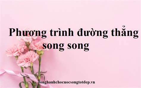 Viết phương trình đường thẳng song song với đường thẳng cho trước- Toán ...