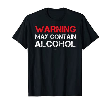 Funny Drinking T Shirts. Warning May Contain Alcohol Shirt T-Shirt - T-Shirts