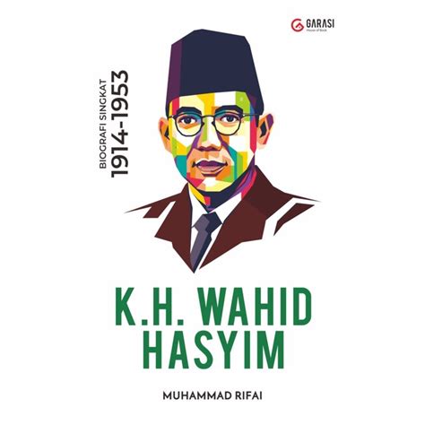 Kh Biography. Wahid Hasyim; Short Biography 1914-1953 -- Muhammad Rifai ...